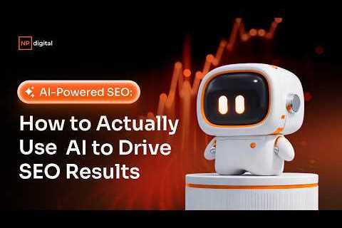 AI-Powered SEO: How to Actually Use AI to Drive SEO Results