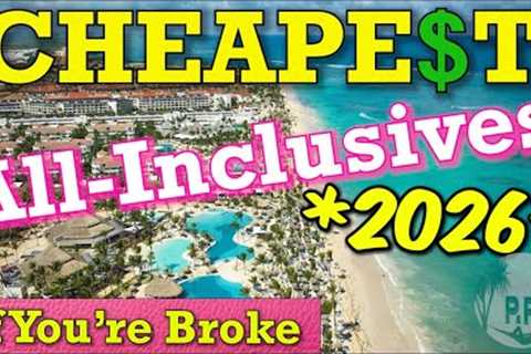 Top 6 CHEAPEST All-Inclusive Resorts *2026*