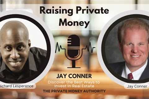 Private Money 101: Jay Conner’s Blueprint for Real Estate Investors