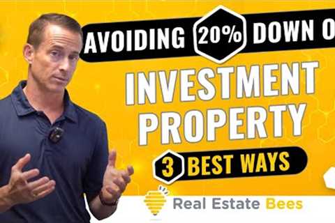 How to Avoid 20% Down Payment on Investment Property [3 Best Ways]