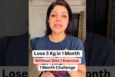 1 Month Challenge | Lose 5 Kg Without Diet / Exercise #drshikhasingh #howtoloseweightfast #food