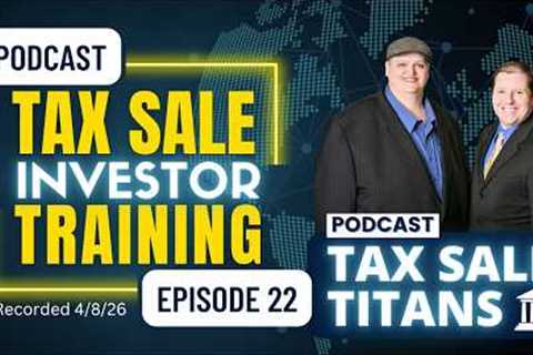 TAX SALE TITANS PODCAST EPISODE 22: TAX LIENS &amp; TAX DEEDS