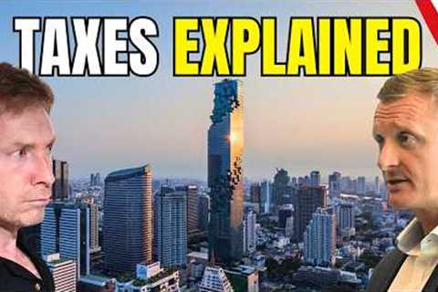 Taxes in Thailand - New Rules, Costly Mistakes & Planning Advice (Expert Guidance)