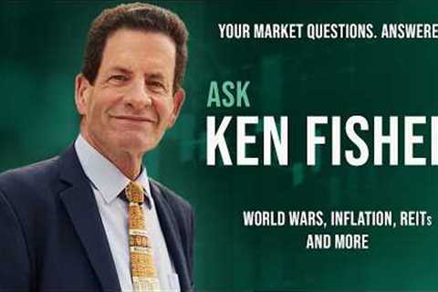 Ken Fisher Talks World Wars, Inflation, REITs and More