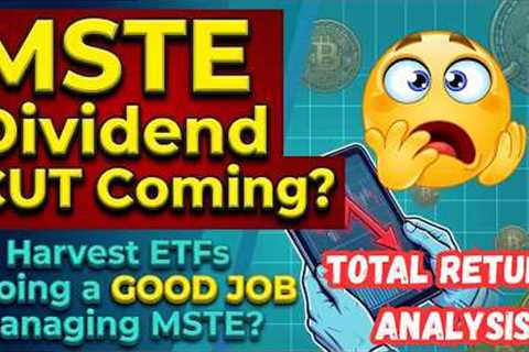 MSTE Dividend CUT Coming? | Is Harvest Doing a Good Job Managing MSTE?