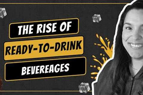 The Rise of Ready-to-Drink Beverages in 2024