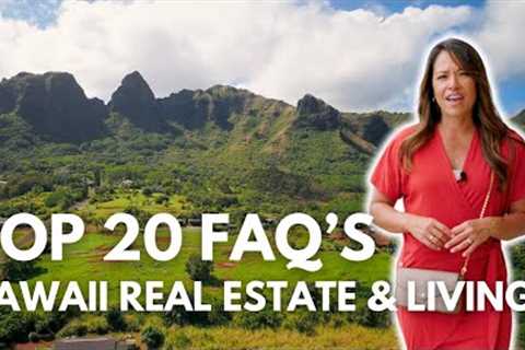 Top 20 Hawaii Real Estate FAQ'S
