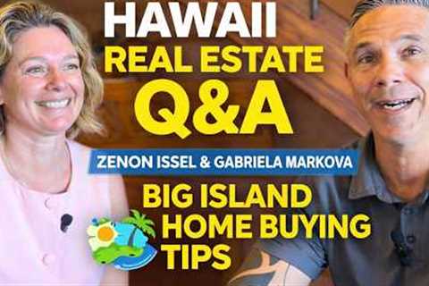 Hawaii Real Estate Q&A with Zenon Issel & Gabriela Markova | Big Island Home Buying Tips