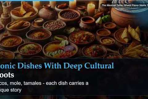 The Mexican Table: Where Flavor Meets Tradition