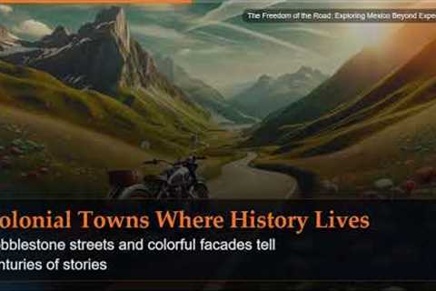 The Freedom of the Road: Exploring Mexico Beyond Expectations