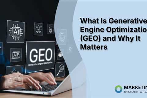 What Is Generative Engine Optimization (GEO) and Why It Matters