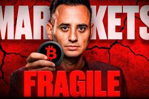 Markets Are Fragile & Warning Signs Are Escalating