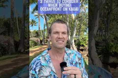 🌊 3 Key Things to Consider Before Buying Oceanfront Property on Kauai 🏝️