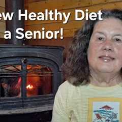 My New Healthy Diet As a Senior!