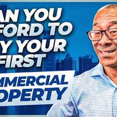 Can You Afford to Buy Your First Commercial Property?