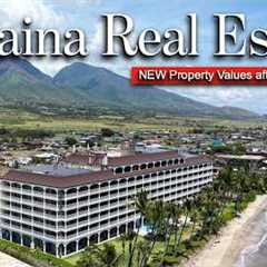 Lahaina Maui Real Estate after the Fire - What Happened to Property Values ???