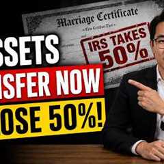 TRANSFER THESE 4 ASSETS BEFORE YOUR SPOUSE DIES: Or The IRS Takes 50% (2026 Warning]
