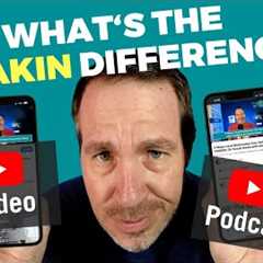 YouTube Video vs. YouTube Podcast (What's The Difference!?!)