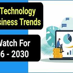5 Key Technology And Business Trends To Watch For 2026 - 2030