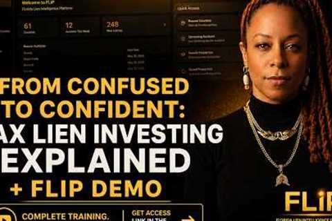 From Confused to Confident: Tax Lien Investing Explained + FLIP Demo