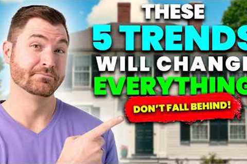 Top 5 Hidden Real Estate Trends for 2025 (That No One's Talking About!)