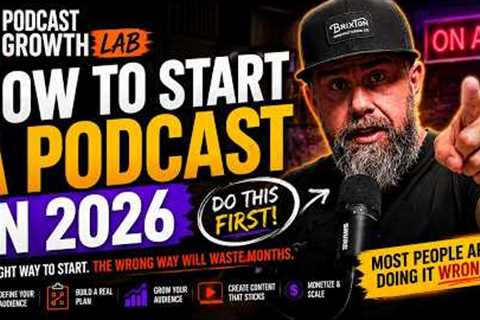 How to start a podcast in 2026 (with a real plan)