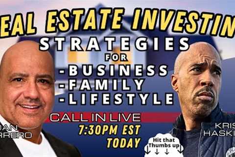 Real estate investing strategies w/ Dan Borrero Kris Haskins