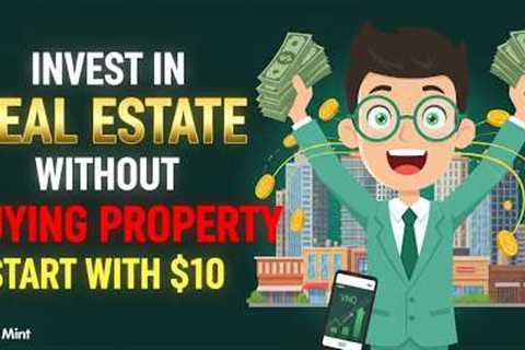How to Invest in Real Estate Without Buying Property (REITs, Crowdfunding)
