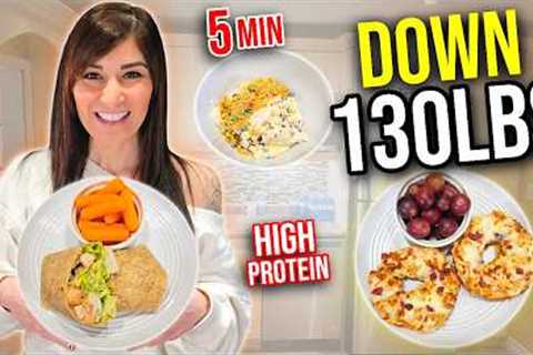I Lost 130 LBS Eating These LAZY 5-Minute High Protein Meals