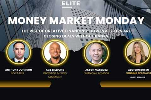The Rise of Creative Financing: Closing Deals Without Banks | Money Market Monday