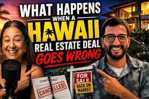 What Happens When a Hawaii Real Estate Deal Goes Wrong