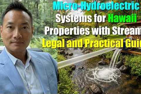 Buying Off-Grid Hawaii Real Estate | The Truth About Streams & Micro-Hydro Power