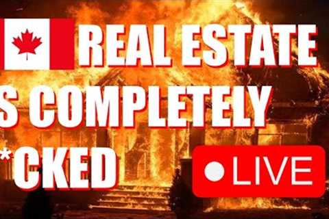 Real Estate is Cooked Too many listings and no buyers Canadian Real Estate is F*cked