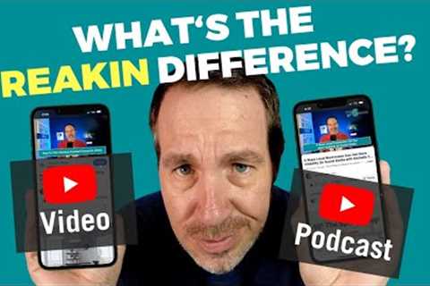 YouTube Video vs. YouTube Podcast (What's The Difference!?!)