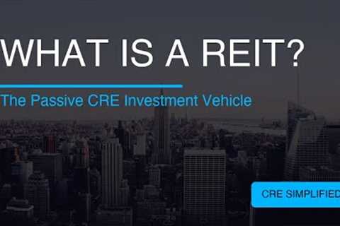 What is a REIT? The Passive Way to Invest in Commercial Real Estate