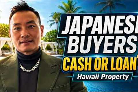 Japanese Buyers in Hawaii: Cash or Loan? Property Financing Guide
