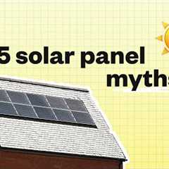 5 Solar Panel Myths That Are Costing UK Homes Money
