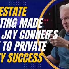 Real Estate Investing Made Easy: Jay Conner’s Guide to Private Money Success