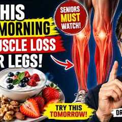 Seniors Eat This in the Morning to Stop Muscle Loss in Your Legs | DR. William W. li