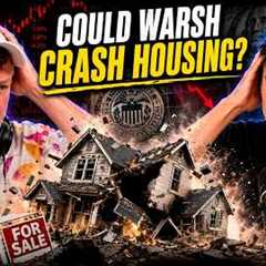 Will Kevin Warsh Destory the Housing Market