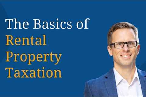 The Basics of Rental Property Taxation