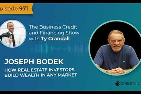 EP 971 Joseph Bodek: How Real Estate Investors Build Wealth in any Market