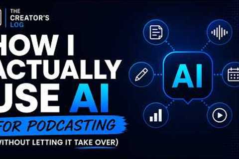 How I Actually Use AI for Podcasting (Without Letting It Take Over)
