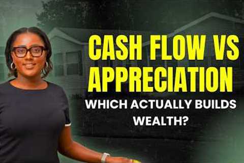 Cash Flow vs Appreciation — Which Actually Builds Wealth?