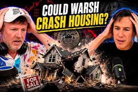 Will Kevin Warsh Destory the Housing Market