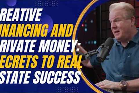 Creative Financing and Private Money: Jay Conner’s Secrets to Real Estate Success