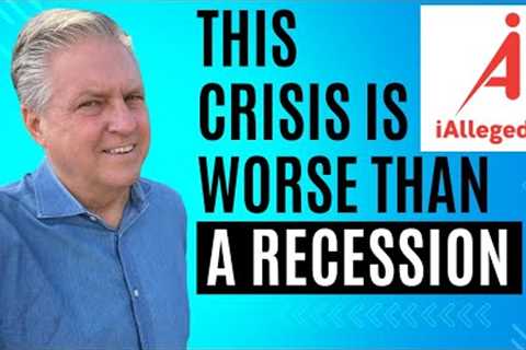 Why This Crisis Is WORSE Than a Recession!
