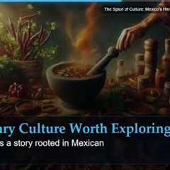 The Spice of Culture: Mexico's Herbs, Chiles, and Culinary Magic