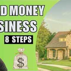8 Steps to Start a Hard Money Lending Business