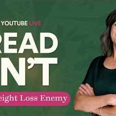 Bread Isn't the Weight Loss Enemy You Think It Is